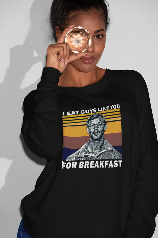 I Eat Guys Like You For Breakfast Vintage Graphic Sweatshirt