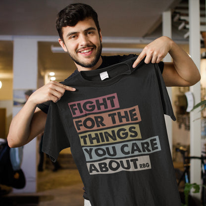 Fight For The Things You Care About Inspirational Quote T-Shirt