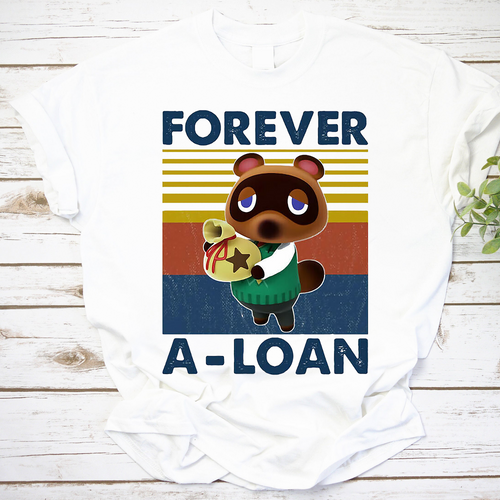 Forever A-Loan Tom Nook Shirt - Animal Crossing Fan T-Shirt