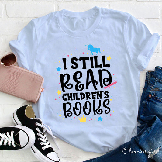 I Still Read Children's Books Shirt - Cute Unicorn Graphic Tee for Book Lovers