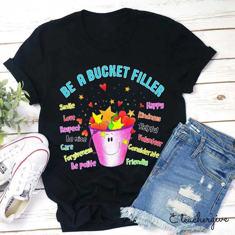 Be A Bucket Filler T-Shirt - Positive Kindness Shirt for Teachers & Kids