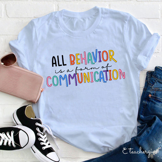 All Behavior Is a Form of Communication Colorful Teacher Shirt