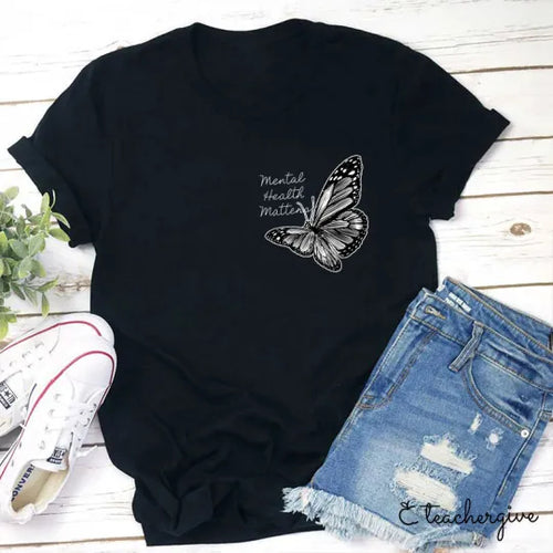 Mental Health Matters Butterfly T-Shirt - Awareness Support Tee