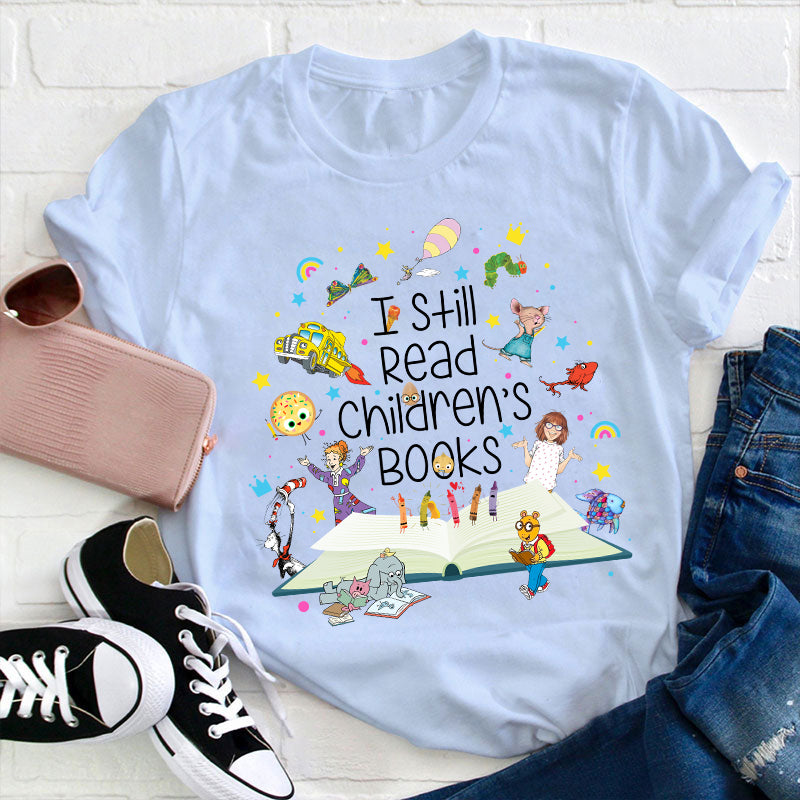 I Still Read Children's Books T-Shirt - Fun Literary Kids Book Lover Shirt