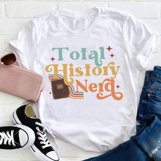 Total History Nerd Vintage Style Graphic T-Shirt for History Lovers