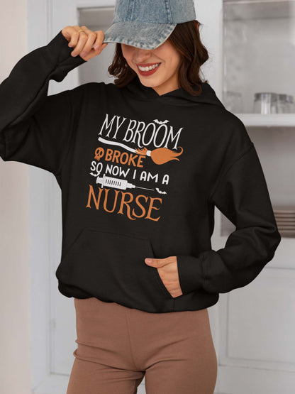 Funny Nurse Hoodie My Broom Broke Nurse Gift Sweatshirt