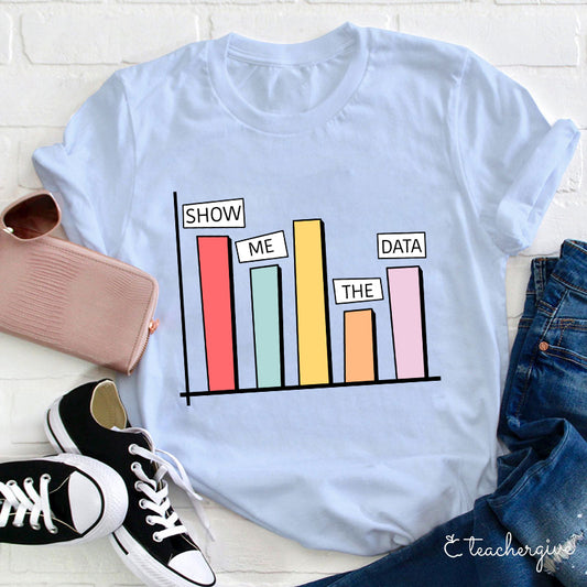 Show Me The Data Bar Graph Data Science T-Shirt