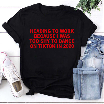 Funny TikTok 2020 Quote T-Shirt - Too Shy to Dance Work Humor Tee