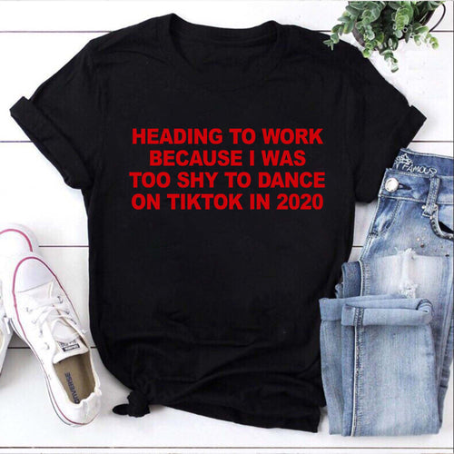 Funny TikTok 2020 Quote T-Shirt - Too Shy to Dance Work Humor Tee