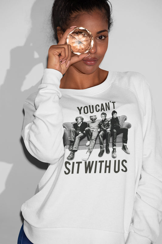 You Can't Sit With Us Mean Girls Inspired Sweatshirt