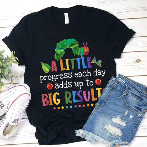 A Little Progress Each Day Adds Up to Big Results Motivational Caterpillar T-Shirt