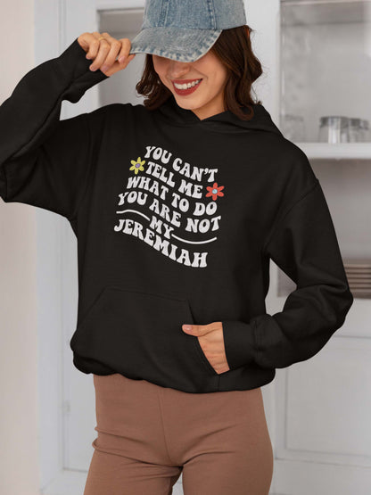 You Can't Tell Me What to Do Jeremiah Funny Hoodie