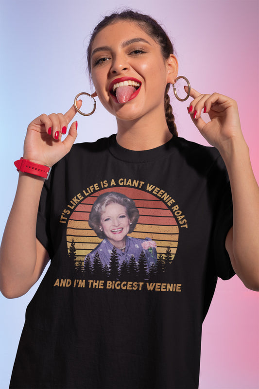 Funny Golden Girls T-Shirt - It's Like Life is a Giant Weenie Roast Graphic Tee