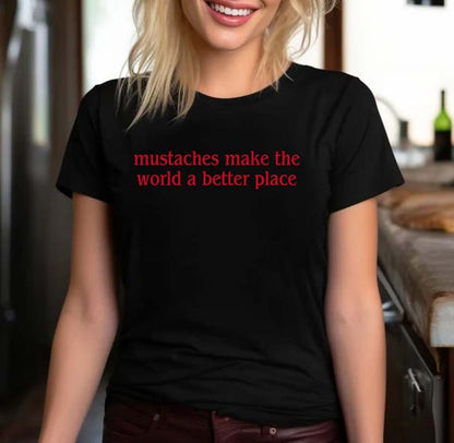 Mustaches Make The World A Better Place Funny Black Graphic T-Shirt