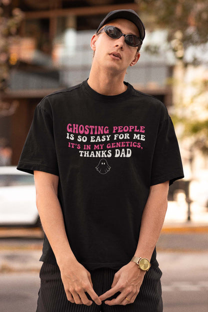 Funny Ghosting Genetics Family Tee - 'Ghosting People Is So Easy For Me' Dad Humor Shirt