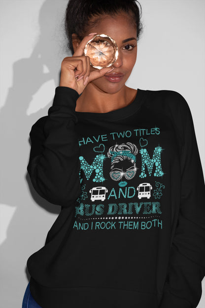 I Have Two Titles Mom and Bus Driver T-Shirt - Dual Role Mom Graphic Tee