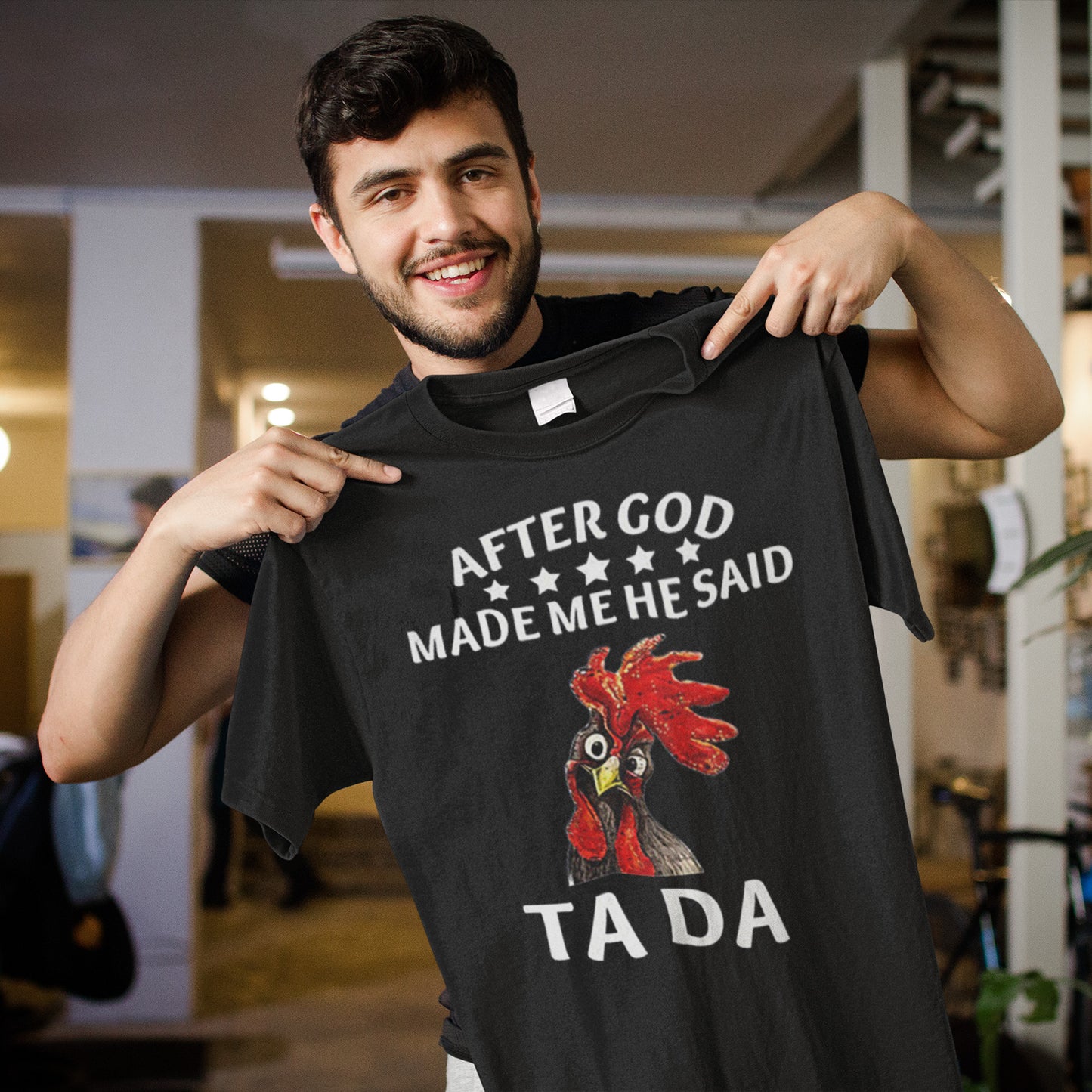 Funny Rooster Graphic Tee - After God Made Me He Said Ta Da Shirt
