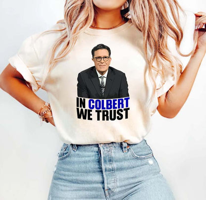 In Colbert We Trust T-Shirt - Stephen Colbert Fan Tee