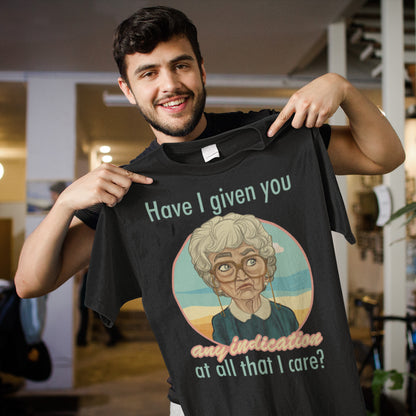 Funny Vintage Grandma Sweatshirt - Have I Given You Any Indication I Care Quote