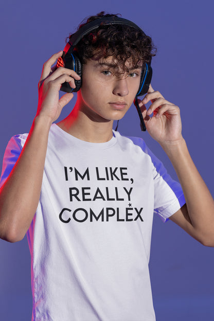 I'm Like Really Complex Funny Quote White Graphic T-Shirt