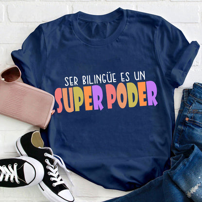Ser Bilingüe Es Un Super Poder Colorful Spanish Language Tee