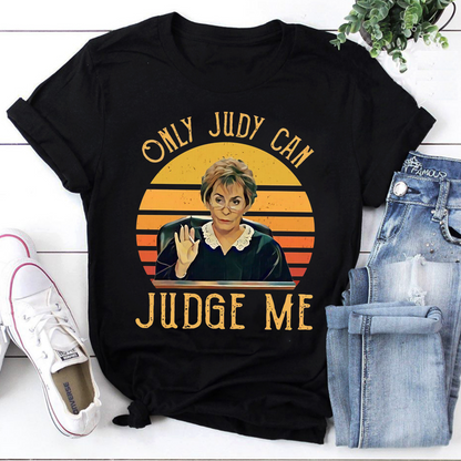Only Judy Can Judge Me Retro Judge Judy T-Shirt