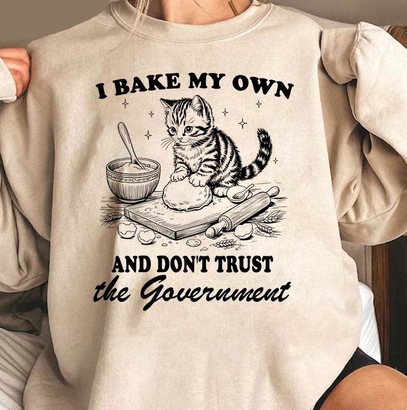 I Bake My Own And Don't Trust the Government Cat Baking T-Shirt