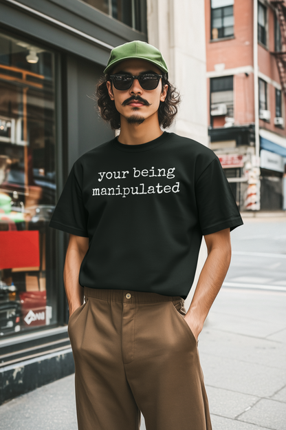 Your Being Manipulated Hoodie - Funny Statement Black Hoodie