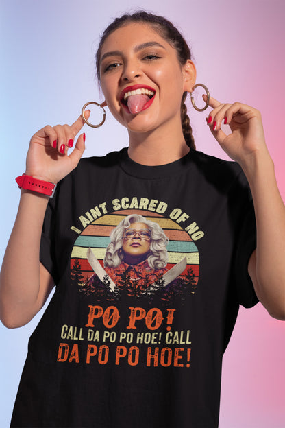 I Ain't Scared of No Po Po! Vintage Madea T-Shirt
