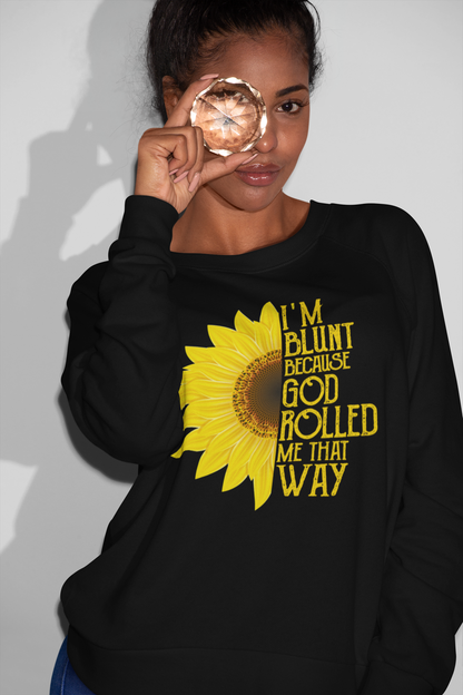 I'm Blunt Because God Rolled Me That Way Sunflower Graphic Tee