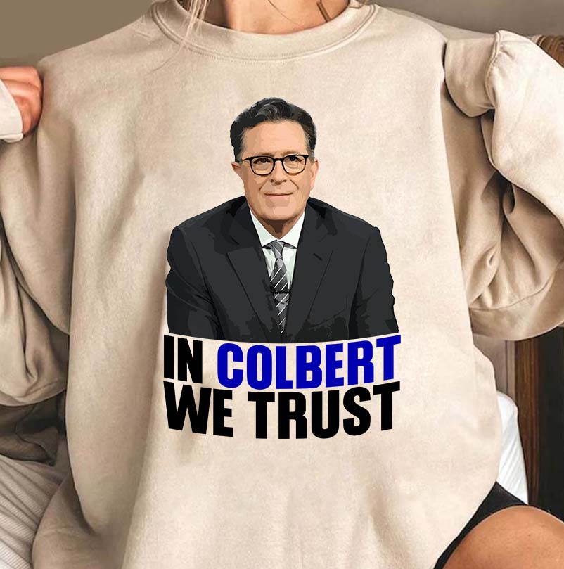 In Colbert We Trust T-Shirt - Stephen Colbert Fan Tee