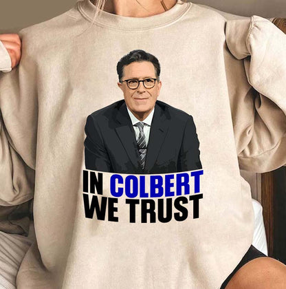 In Colbert We Trust T-Shirt - Stephen Colbert Fan Tee
