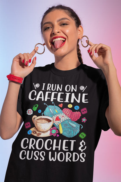 I Run On Caffeine Crochet & Cuss Words Funny Knitting Lover T-Shirt