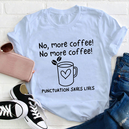 Punctuation Saves Lives Coffee Lover Funny Black T-Shirt