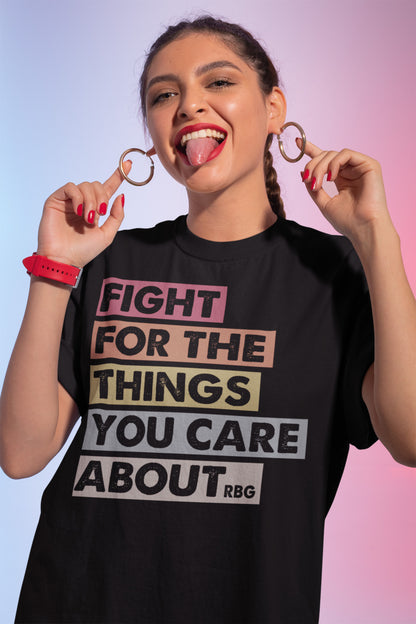 Fight For The Things You Care About Inspirational Quote T-Shirt