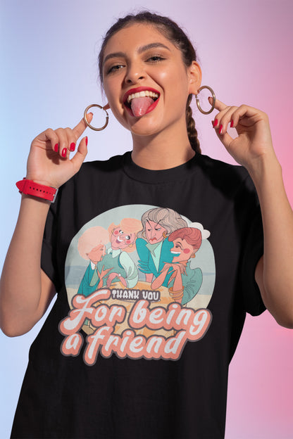 Thank You For Being a Friend Golden Girls Inspired Sweatshirt
