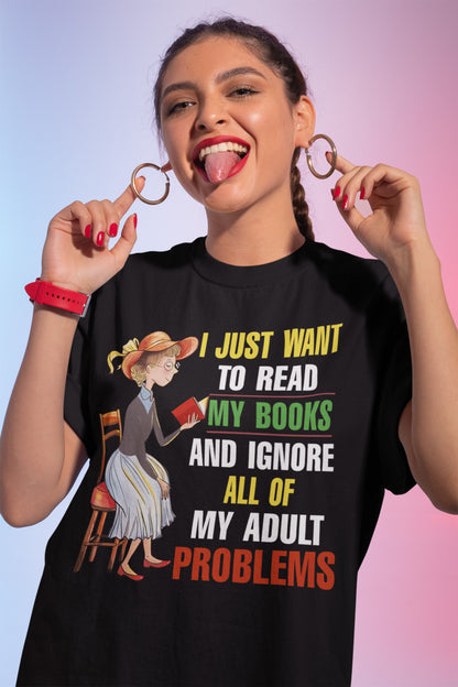 I Just Want To Read My Books Funny Adult Problems T-Shirt