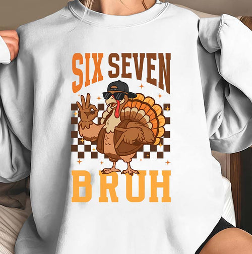 Six Seven Bruh Turkey Hoodie - Funny Thanksgiving Sweatshirt for Men & Women