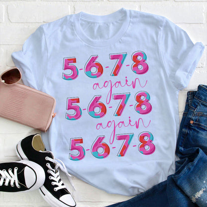 5-6-7-8 Again Colorful Dance Shirt - Fun Repeated Numbers Tee
