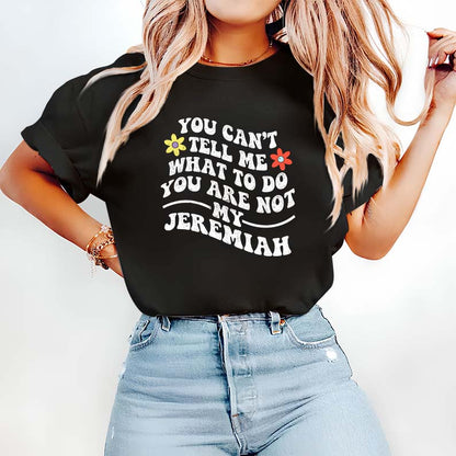 You Can't Tell Me What to Do Jeremiah Funny Hoodie