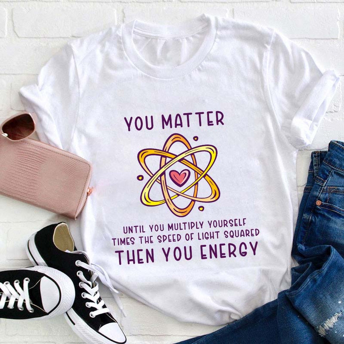 You Matter Science Shirt - Funny Atom Physics T-Shirt with Heart Graphic