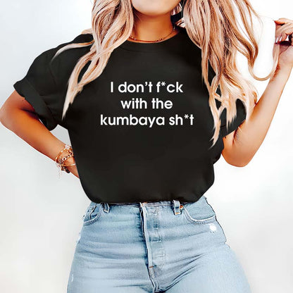 I Don't F*ck With The Kumbaya Sh*t Funny Statement Hoodie