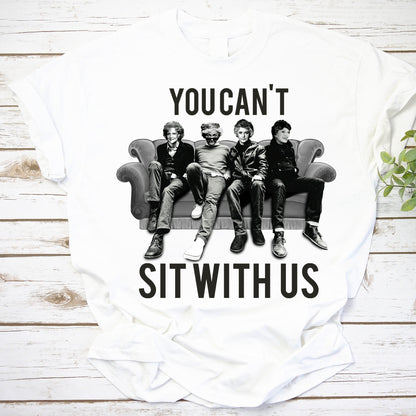You Can't Sit With Us Mean Girls Inspired Sweatshirt