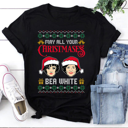 May All Your Christmases Bea White Funny Christmas Sweatshirt