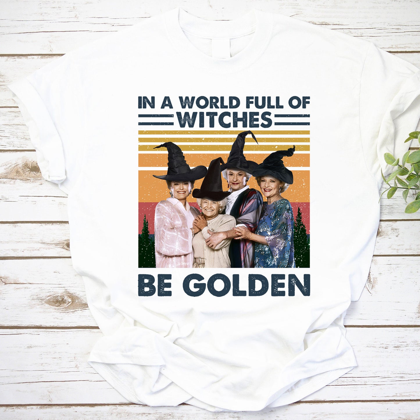 Golden Girls Witch Sweater - In a World Full of Witches Be Golden Sweatshirt