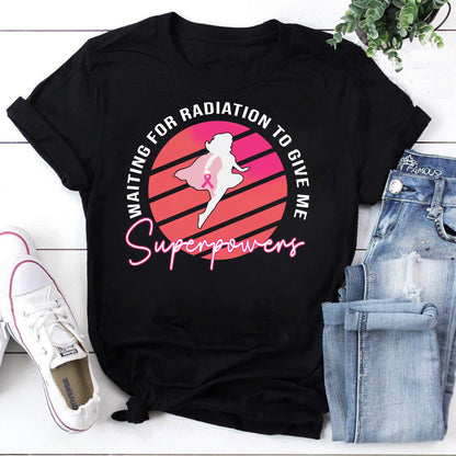 Waiting For Radiation To Give Me Superpowers Breast Cancer Awareness Shirt