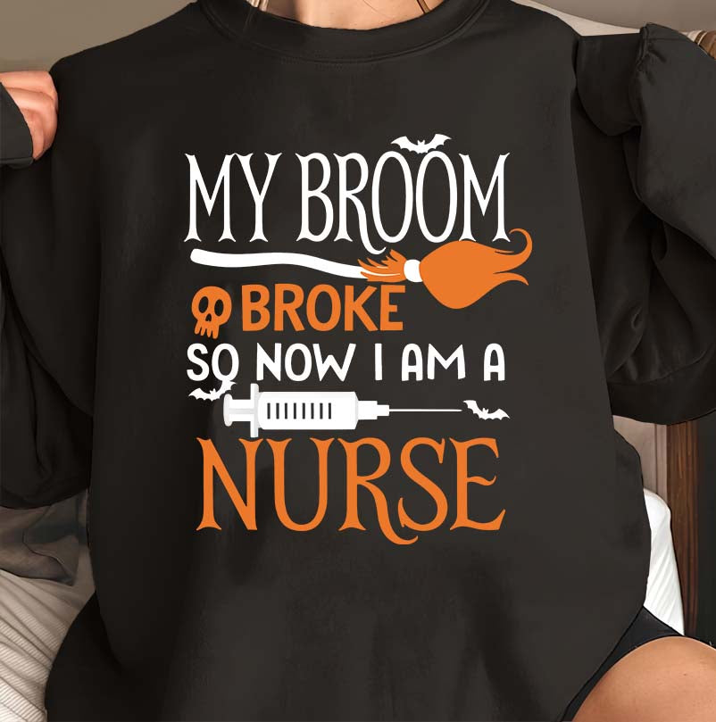 Funny Nurse Hoodie My Broom Broke Nurse Gift Sweatshirt