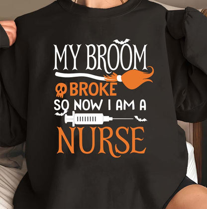 Funny Nurse Hoodie My Broom Broke Nurse Gift Sweatshirt