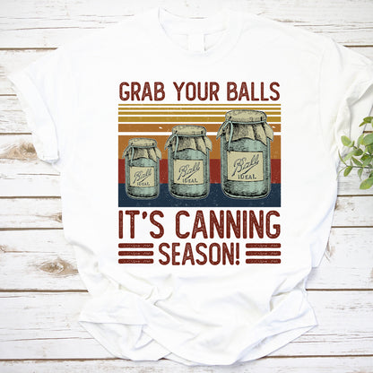 Grab Your Balls It's Canning Season Sweatshirt - Vintage Mason Jar Preserving Shirt