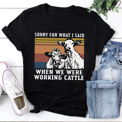 Funny Sorry For What I Said When Working Cattle Sweatshirt